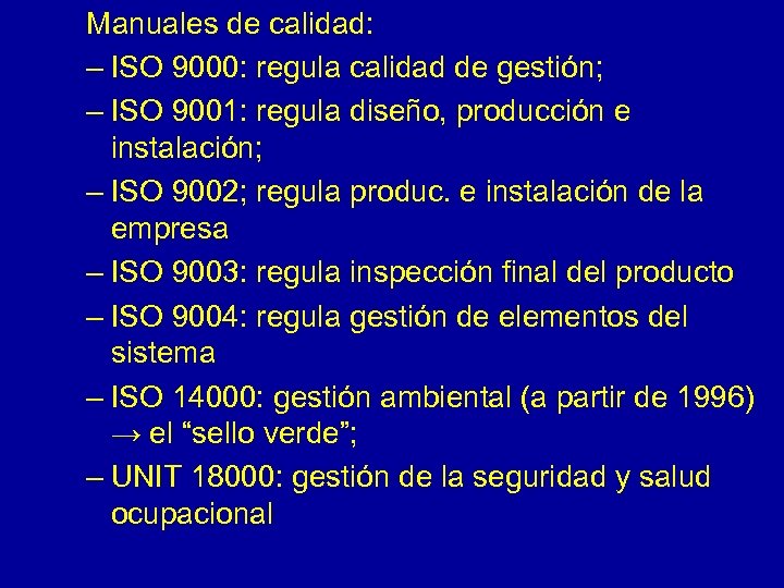 Manuales de calidad: – ISO 9000: regula calidad de gestión; – ISO 9001: regula