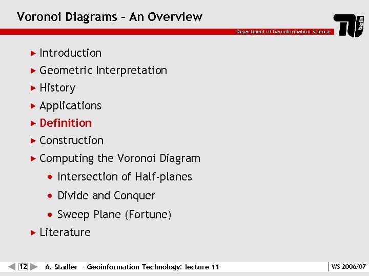 Voronoi Diagrams – An Overview Department of Geoinformation Science Introduction Geometric Interpretation History Applications