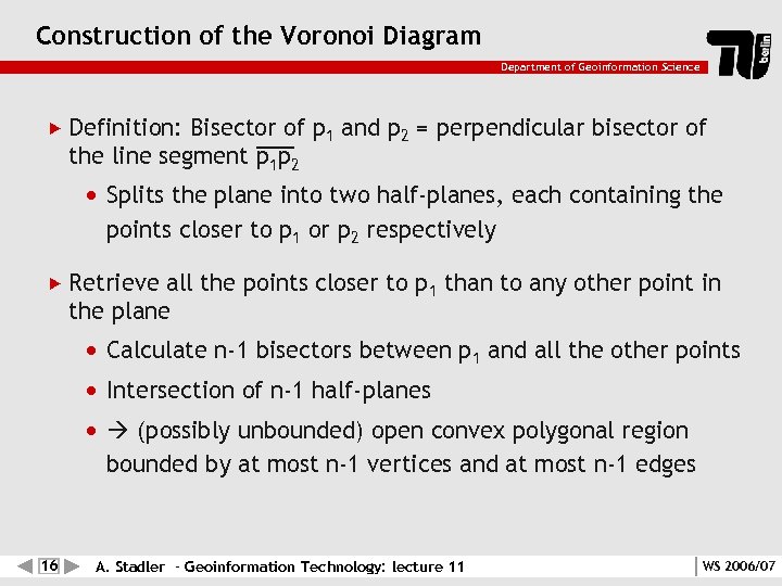 Construction of the Voronoi Diagram Department of Geoinformation Science Definition: Bisector of p 1