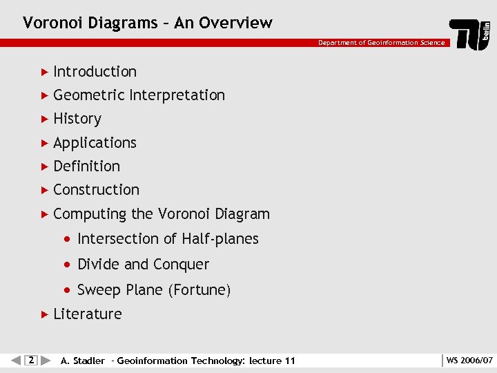 Voronoi Diagrams – An Overview Department of Geoinformation Science Introduction Geometric Interpretation History Applications