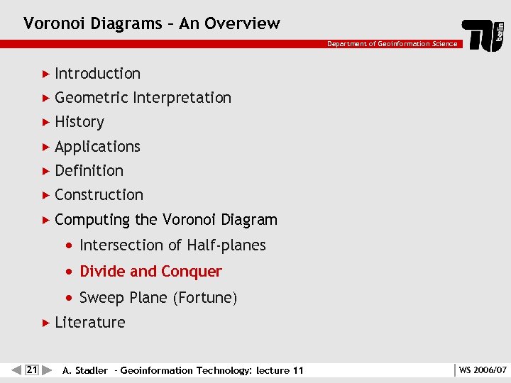 Voronoi Diagrams – An Overview Department of Geoinformation Science Introduction Geometric Interpretation History Applications