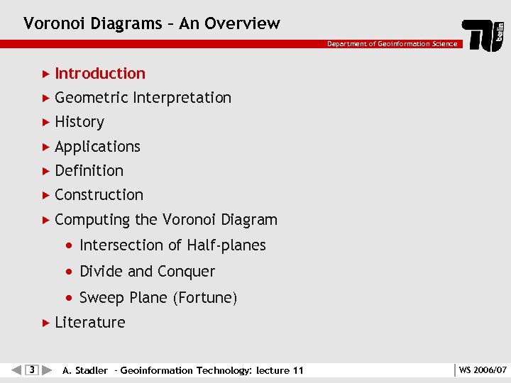 Voronoi Diagrams – An Overview Department of Geoinformation Science Introduction Geometric Interpretation History Applications