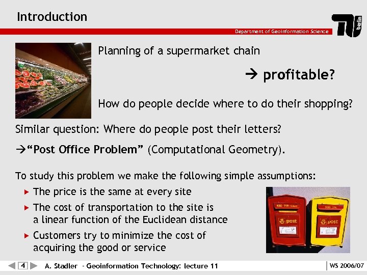 Introduction Department of Geoinformation Science Planning of a supermarket chain profitable? How do people