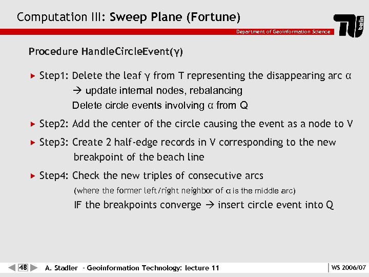 Computation III: Sweep Plane (Fortune) Department of Geoinformation Science Procedure Handle. Circle. Event(γ) Step