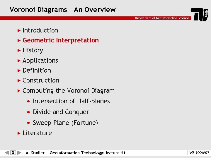 Voronoi Diagrams – An Overview Department of Geoinformation Science Introduction Geometric Interpretation History Applications