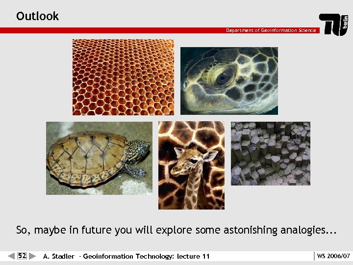 Outlook Department of Geoinformation Science So, maybe in future you will explore some astonishing