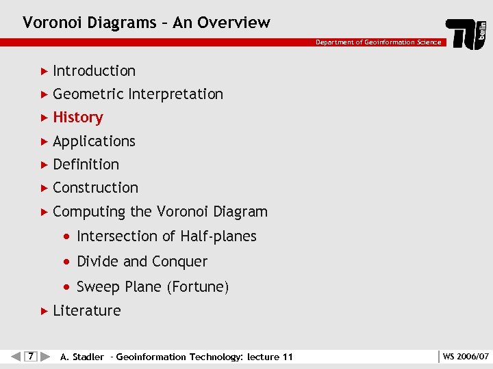 Voronoi Diagrams – An Overview Department of Geoinformation Science Introduction Geometric Interpretation History Applications