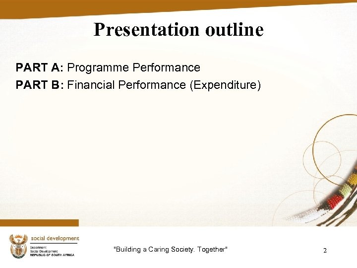 Presentation outline PART A: Programme Performance PART B: Financial Performance (Expenditure) 