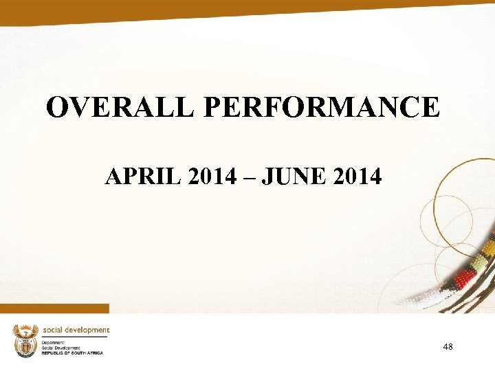 OVERALL PERFORMANCE APRIL 2014 – JUNE 2014 48 