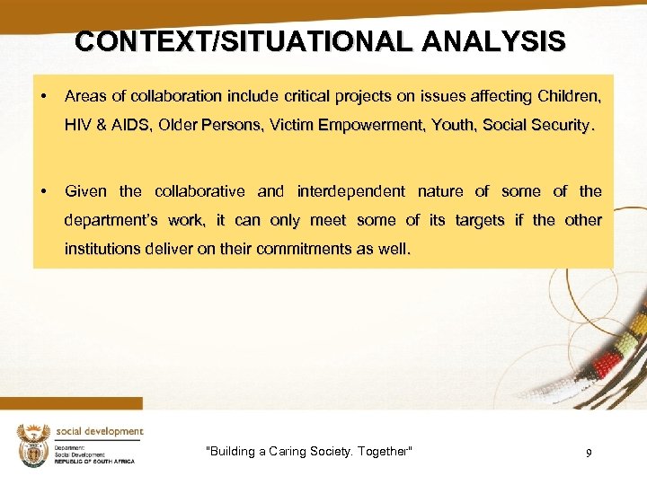 CONTEXT/SITUATIONAL ANALYSIS • Areas of collaboration include critical projects on issues affecting Children, HIV