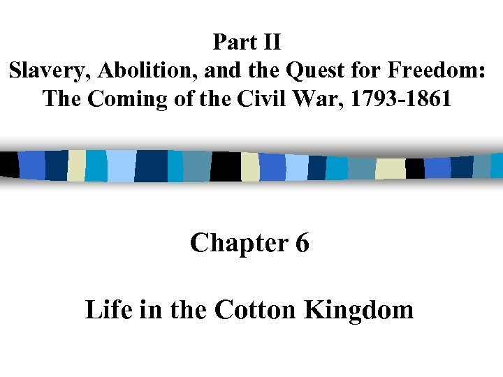 Part II Slavery, Abolition, and the Quest for Freedom: The Coming of the Civil