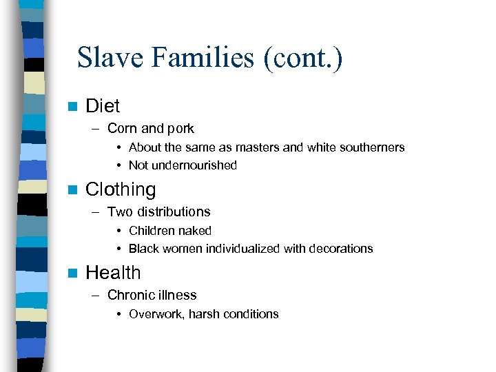 Slave Families (cont. ) n Diet – Corn and pork • About the same