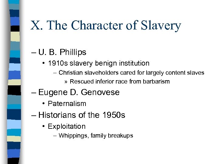 X. The Character of Slavery – U. B. Phillips • 1910 s slavery benign