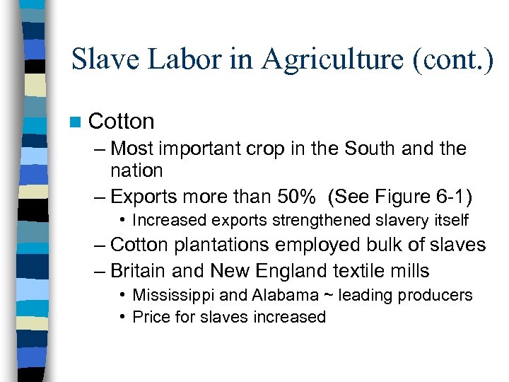 Slave Labor in Agriculture (cont. ) n Cotton – Most important crop in the
