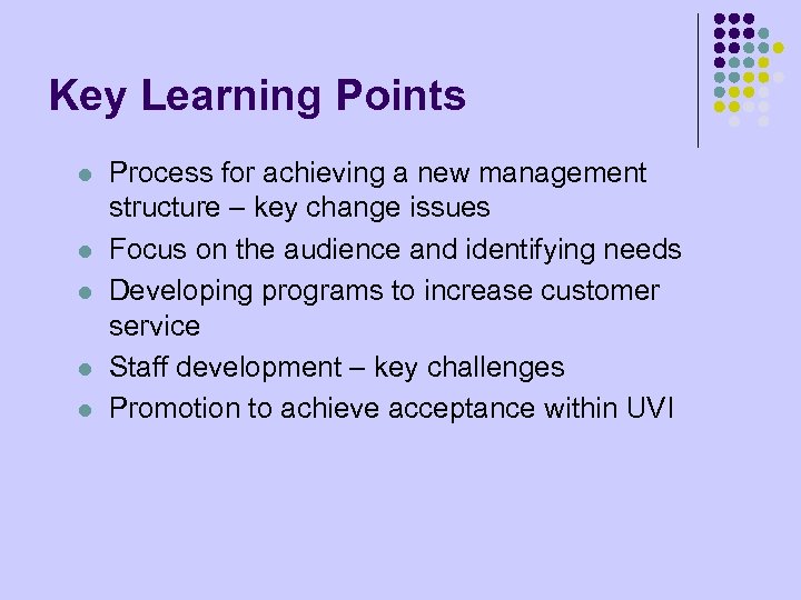Key Learning Points l l l Process for achieving a new management structure –