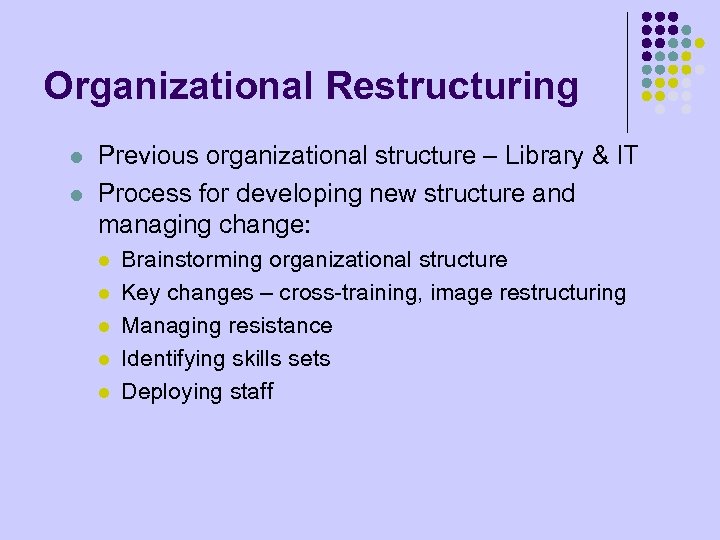 Organizational Restructuring l l Previous organizational structure – Library & IT Process for developing