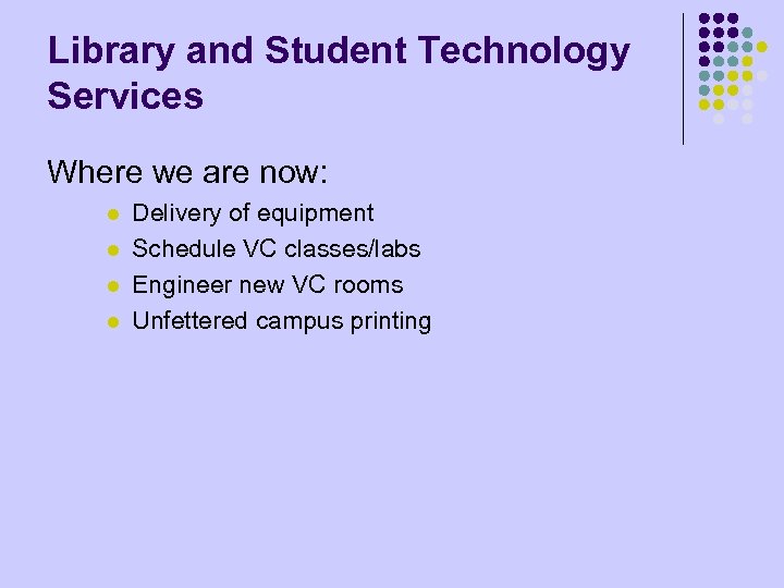 Library and Student Technology Services Where we are now: l l Delivery of equipment