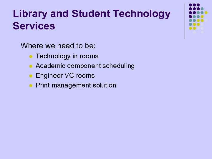 Library and Student Technology Services Where we need to be: l l Technology in
