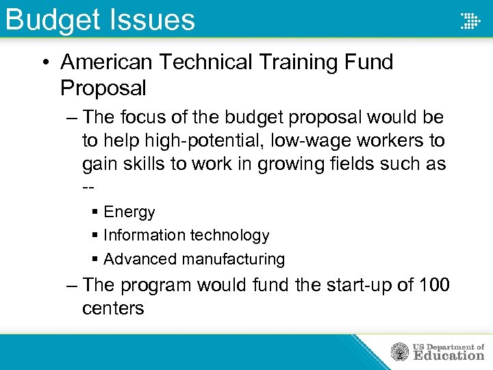 Budget Issues • American Technical Training Fund Proposal – The focus of the budget
