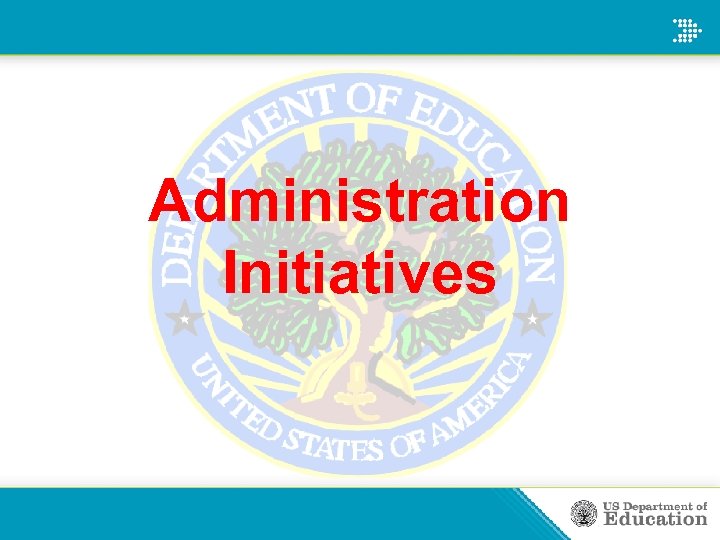 Administration Initiatives 