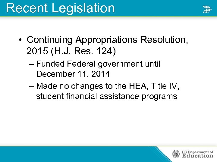 Recent Legislation • Continuing Appropriations Resolution, 2015 (H. J. Res. 124) – Funded Federal