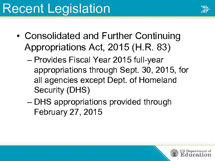 Recent Legislation • Consolidated and Further Continuing Appropriations Act, 2015 (H. R. 83) –