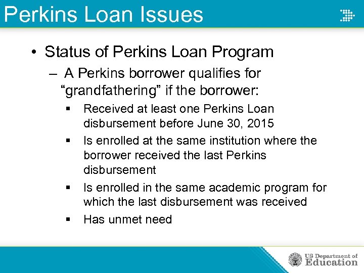 Perkins Loan Issues • Status of Perkins Loan Program – A Perkins borrower qualifies