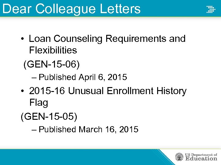 Dear Colleague Letters • Loan Counseling Requirements and Flexibilities (GEN-15 -06) – Published April