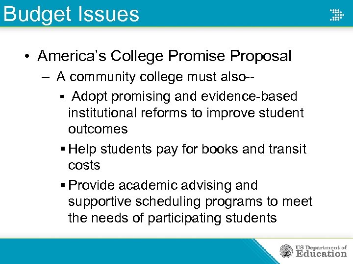 Budget Issues • America’s College Promise Proposal – A community college must also-§ Adopt