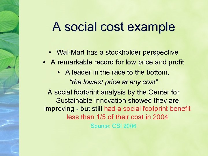 A social cost example • Wal-Mart has a stockholder perspective • A remarkable record