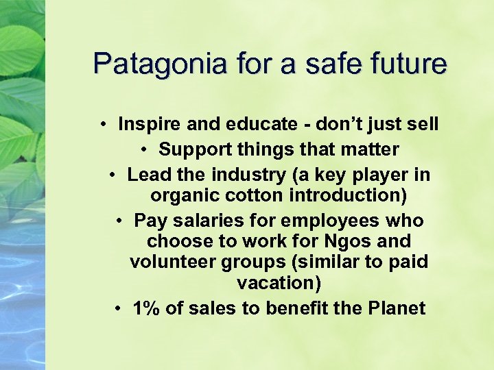 Patagonia for a safe future • Inspire and educate - don’t just sell •