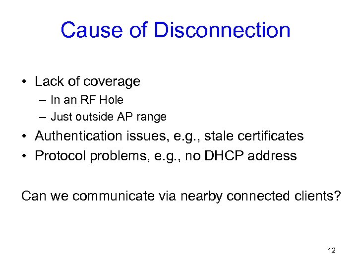 Cause of Disconnection • Lack of coverage – In an RF Hole – Just