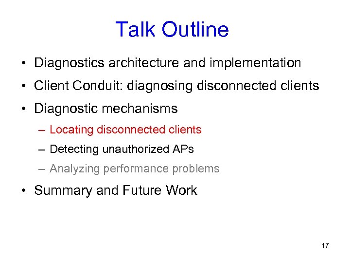 Talk Outline • Diagnostics architecture and implementation • Client Conduit: diagnosing disconnected clients •