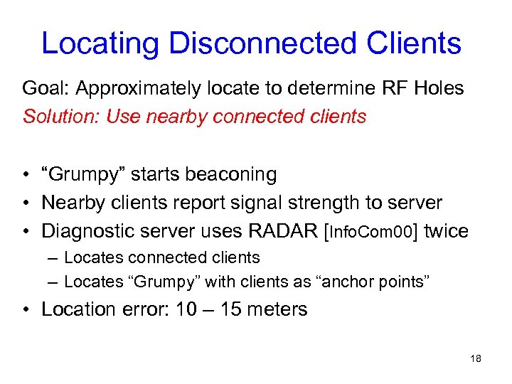Locating Disconnected Clients Goal: Approximately locate to determine RF Holes Solution: Use nearby connected