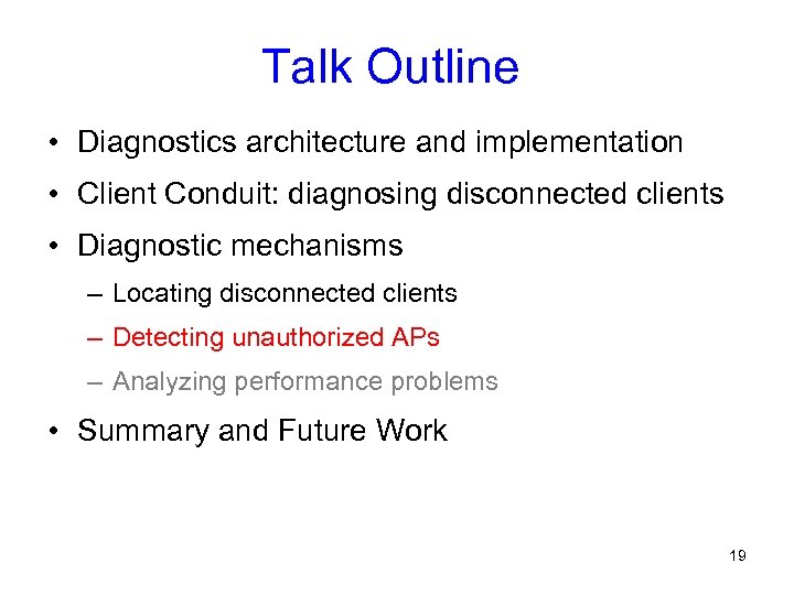 Talk Outline • Diagnostics architecture and implementation • Client Conduit: diagnosing disconnected clients •