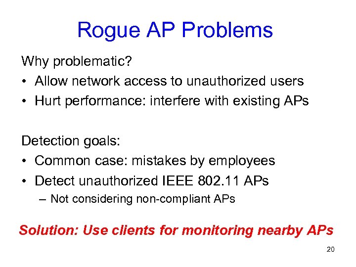 Rogue AP Problems Why problematic? • Allow network access to unauthorized users • Hurt