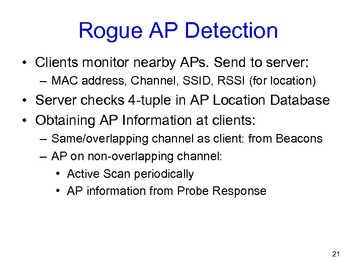 Rogue AP Detection • Clients monitor nearby APs. Send to server: – MAC address,