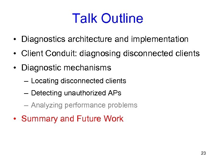 Talk Outline • Diagnostics architecture and implementation • Client Conduit: diagnosing disconnected clients •