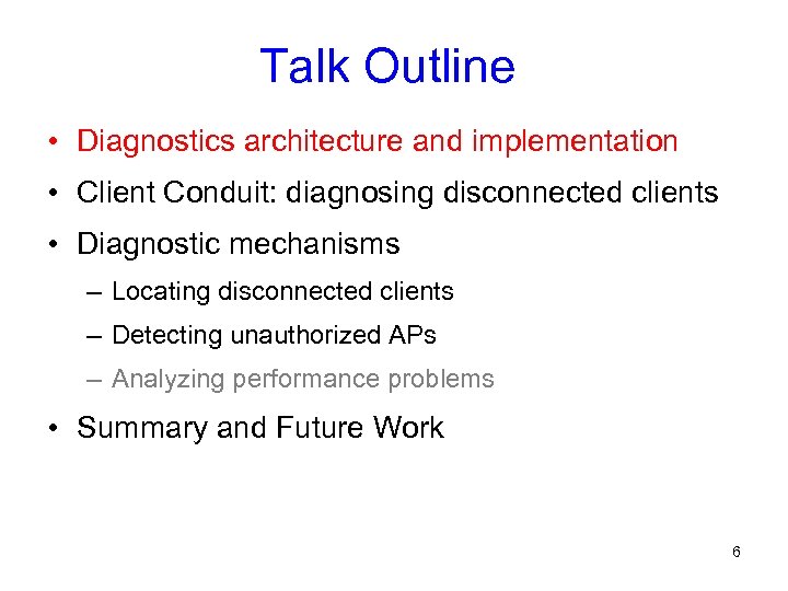 Talk Outline • Diagnostics architecture and implementation • Client Conduit: diagnosing disconnected clients •