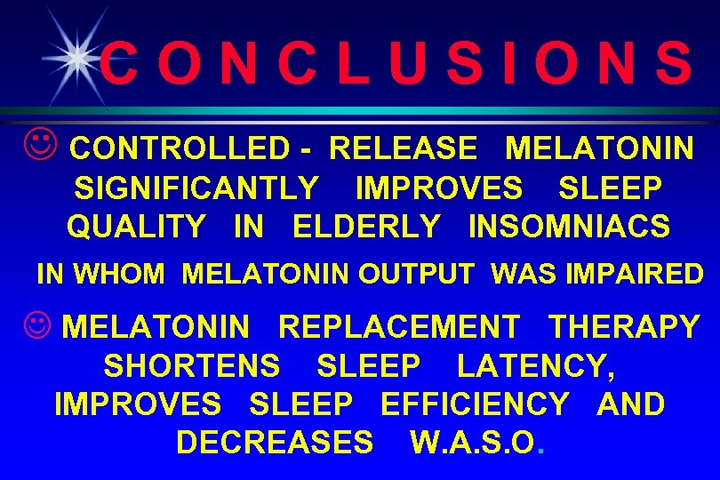 CONCLUSIONS J CONTROLLED - RELEASE MELATONIN SIGNIFICANTLY IMPROVES SLEEP QUALITY IN ELDERLY INSOMNIACS IN