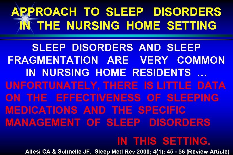 APPROACH TO SLEEP DISORDERS IN THE NURSING HOME SETTING SLEEP DISORDERS AND SLEEP FRAGMENTATION