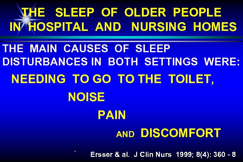 THE SLEEP OF OLDER PEOPLE IN HOSPITAL AND NURSING HOMES THE MAIN CAUSES OF