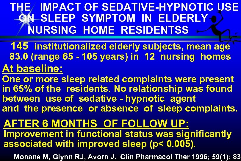 THE IMPACT OF SEDATIVE-HYPNOTIC USE ON SLEEP SYMPTOM IN ELDERLY NURSING HOME RESIDENTSS 145