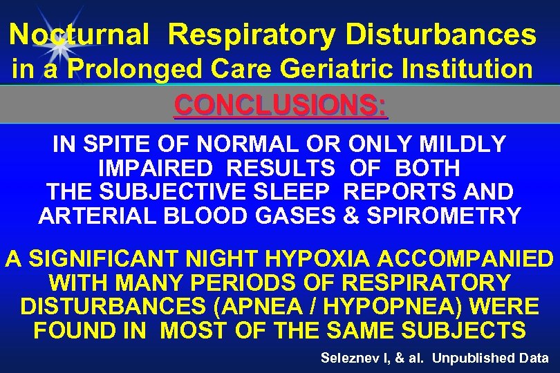 Nocturnal Respiratory Disturbances in a Prolonged Care Geriatric Institution CONCLUSIONS: IN SPITE OF NORMAL