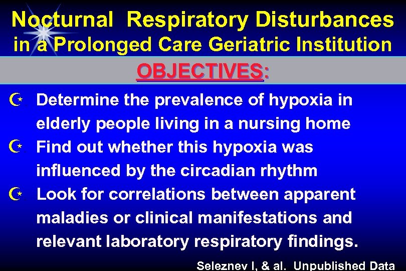 Nocturnal Respiratory Disturbances in a Prolonged Care Geriatric Institution OBJECTIVES: Z. Determine the prevalence
