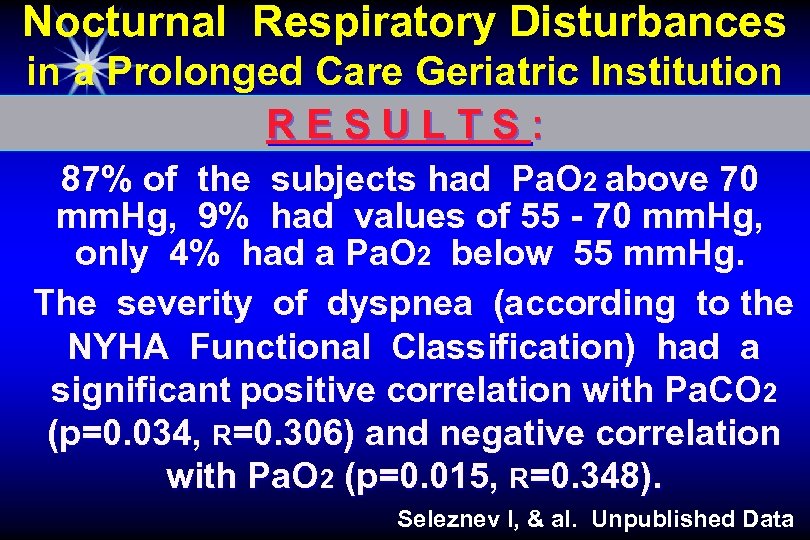 Nocturnal Respiratory Disturbances in a Prolonged Care Geriatric Institution RESULTS: 87% of the subjects