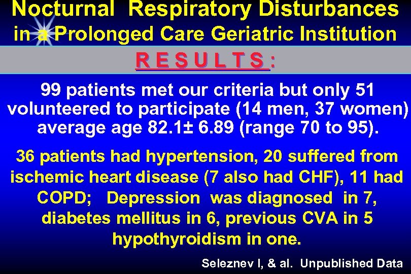 Nocturnal Respiratory Disturbances in a Prolonged Care Geriatric Institution RESULTS: 99 patients met our