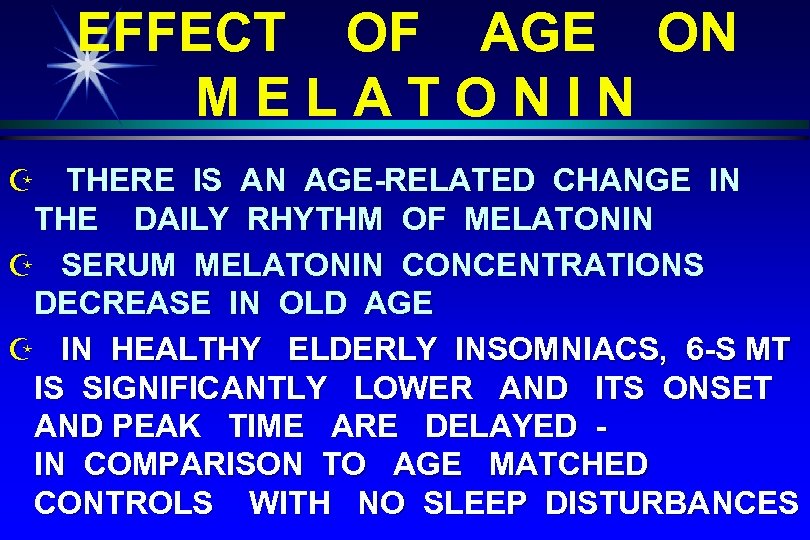 EFFECT OF AGE ON MELATONIN Z THERE IS AN AGE-RELATED CHANGE IN THE DAILY