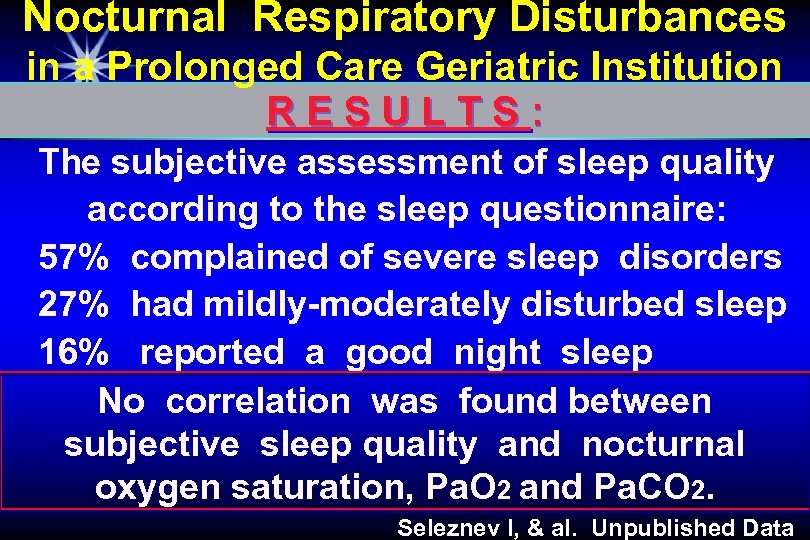 Nocturnal Respiratory Disturbances in a Prolonged Care Geriatric Institution RESULTS: The subjective assessment of