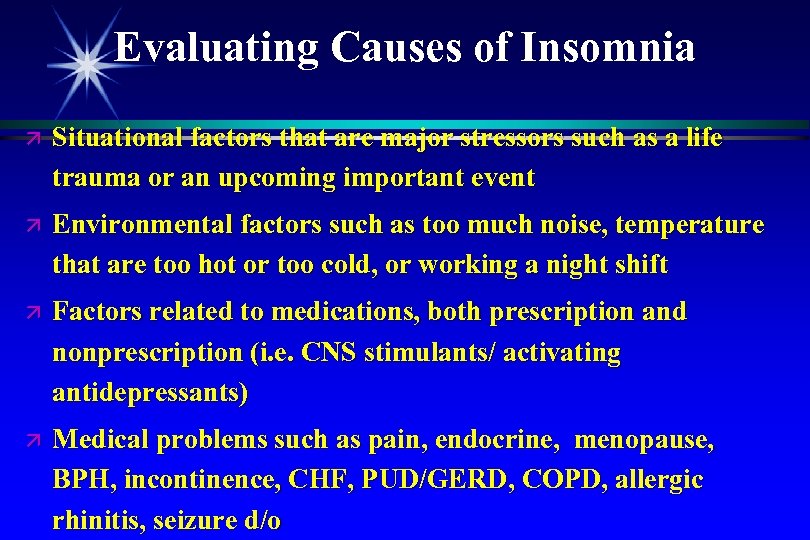 Evaluating Causes of Insomnia ä Situational factors that are major stressors such as a